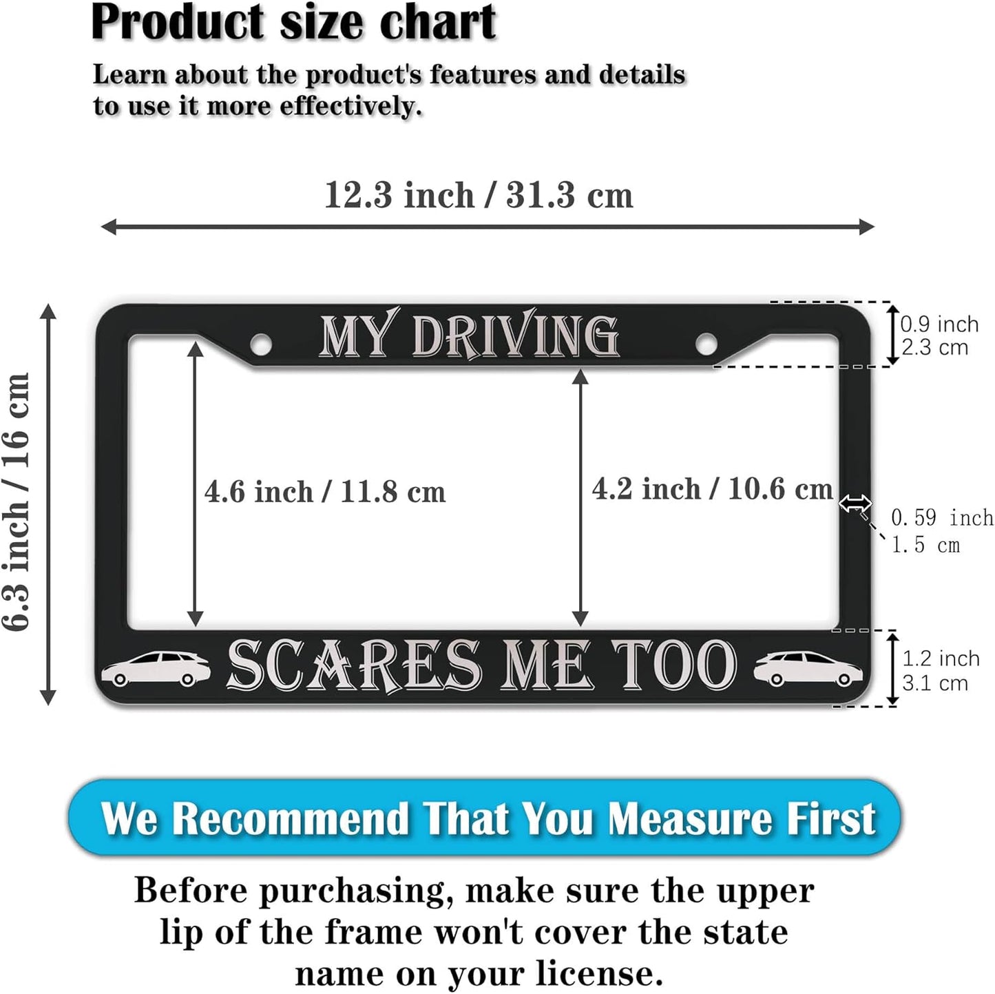 Fun License Plate Frame Cover Black and White License Plate Frames My Driving Scares Me Too Universal Aluminum Car Accessory 2 Pack with Screw Covers Set